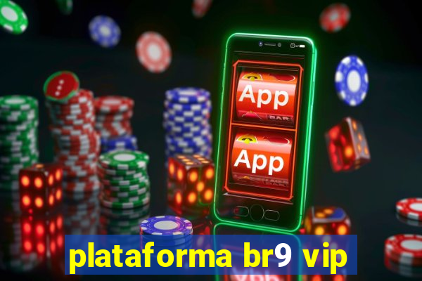 plataforma br9 vip